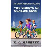 The Ghosts of Seaside Cove: An Emma Moonstone Mystery (Emma Moonstone Mysteries)
