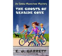 The Ghosts of Seaside Cove: An Emma Moonstone Mystery (Emma Moonstone Mysteries)