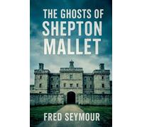 The Ghosts Of Shepton Mallet