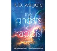 The Ghosts of Trappist: Military Sci-Fi Space Opera - Found Family NeoG Crew Hunts Rogue AI and Pirates: 3