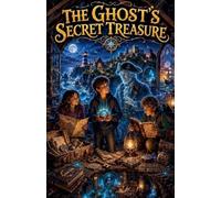 The Ghost's Secret Treasure: 5 (Ghost Stories for Kids)