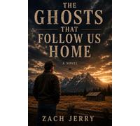 The Ghosts That Follow Us Home