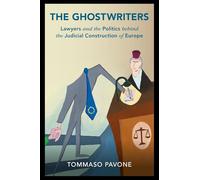 The Ghostwriters: Lawyers and the Politics behind the Judicial Construction of Europe (Cambridge Studies in Law and Society)