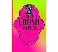 The Ghoul Crush Papers a Daily Journal: WRITE YOUR WICKED LITTLE HEART OUT