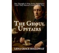 The Ghoul Upstairs: She Thought It Was Noisy Neighbors-Until They Started Complaining Too: 2 (Grave Humor)