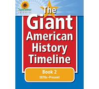 The Giant American History Timeline: Book 2: 1870s-Present