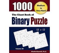 The Giant Book of Binary Puzzle: 1000 Medium to Very Hard (12x12) Puzzles: 30 (Adult Activity Books Series)