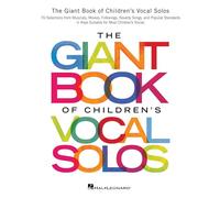 The Giant Book of Children's Vocal Solos Voice: 76 Selections from Musicals, Movies, Folksongs, Novelty Songs, and Popular Standards