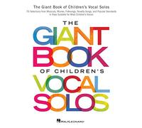 The Giant Book of Children's Vocal Solos Voice: 76 Selections from Musicals, Movies, Folksongs, Novelty Songs, and Popular Standards