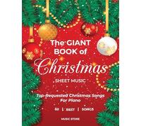 The Giant Book Of Christmas Sheet Music Top-Requested Christmas Songs For Piano 60 Best Songs