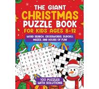 The Giant Christmas Puzzle Book for Kids Ages 8-12: Word Search, Crosswords, Sudoku, Mazes, and Hours of Fun; 100 Puzzles with Solutions