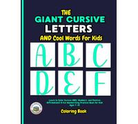 The Giant Cursive Letters Coloring & Cool Words For Kids: Learn to Color Cursive ABCs, Numbers, and Positive Affirmations! A Fun Handwriting Practice ... LETTERS & NUMBERS COLORING SERIES FOR KIDS)