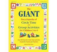 The Giant Encyclopedia of Circle Time and Group Activities for Children 3 to 6: Over 600 Favorite Circle Time Activities Created by Teachers for Teachers