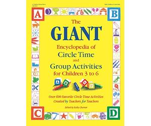 The Giant Encyclopedia of Circle Time and Group Activities for Children 3 to 6: Over 600 Favorite Circle Time Activities Created by Teachers for Teachers