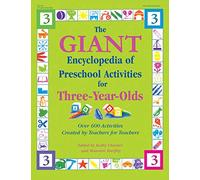 The Giant Encyclopedia of Preschool Activities for 3-Year Olds: Over 600 Activities Created by Teachers for Teachers