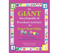 The Giant Encyclopedia of Preschool Activities for 4-Year Olds: Over 600 Activities Created by Teachers for Teachers