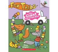 The Giant Ice Cream Mess: An Acorn Book (Fox Tails #3): Volume 3