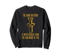 The Giant In Front Of You Is Never Bigger Than The God Sweatshirt