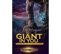 THE GIANT IN YOU: Awakening The Champion Within