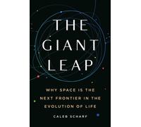 The Giant Leap : Why Space Is the Next Frontier in the Evolution of Life