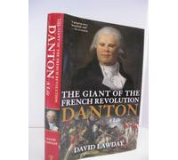 The Giant of the French Revolution: Danton, A Life
