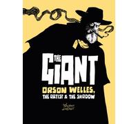 The Giant : Orson Welles, the Artist and the Shadow