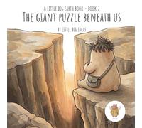 The Giant Puzzle Beneath Us: A Little Big Earth Book, Book 2