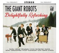the Giant Robots - Delightfully Refreshing [VINYL]