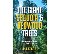 THE GIANT SEQUOIA & REDWOOD TREES: INCREDIBLE WONDERS OF NATURE