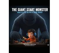 The Giant Start Monster (Book 5 in The Glitch & Guide Series): A Kid's Guide to Overcoming Procrastination, Finding Focus, and Taking the First Step.