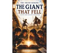 The Giant That Fell: A David and Goliath Adventure (The Truth Seekers)