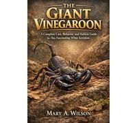 The Giant Vinegaroon: A Complete Care, Behavior, and Habitat Guide for This Fascinating Whip Scorpion