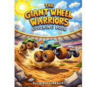 The Giant Wheel Warriors Coloring Book: for Brave Creators (Little Wonder Coloring Adventures: Fun Coloring Books for Creative Kids, Boys and Girls)