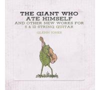 The Giant Who Ate Himself and Other New Works for 6 & 12...