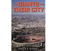 The Giants and Their City: Major League Baseball in San Francisco, 1976-1992