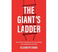The Giant's Ladder: The Science Professional’s Blueprint for Marketing Success