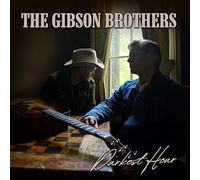 The Gibson Brothers - Darkest Hour