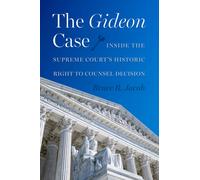 The Gideon Case : Inside the Supreme Court's Historic Right to Counsel Decision