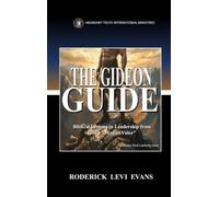 The Gideon Guide: Biblical Lessons in Leadership from God's "Man of Valor": 7 (Abundant Truth Leadership)