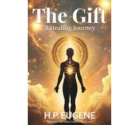 The Gift: A Healing Journey: A Path to Self-Discovery, Comfort, and Lasting Transformation