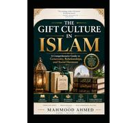 The Gift Culture in Islam: A Comprehensive Guide to Generosity, Relationships, and Social Harmony