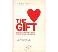 The Gift : How the Creative Spirit Transforms the World
