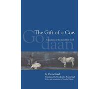 The Gift of a Cow: A Translation of the Classic Hindi Novel Godaan