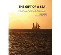 The Gift of a Sea : A short history of yachting in the Mediterranean