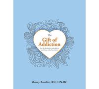 The Gift of Addiction