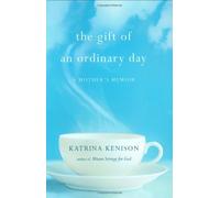 The Gift of an Ordinary Day: A Mother's Memoir