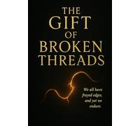 THE GIFT OF BROKEN THREADS: 1 (THE CHRONICLES OF THE LOST BONDS)