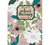 The Gift of Colour Therapy - Fabulous Florals: A floral colouring book for adults to de-stress and unwind