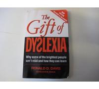The Gift of Dyslexia: Why Some of the Brightest People Can't Read and How They Can Learn