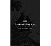 The Gift of Falling Apart - Haitian Edition (English Version): Losing Who You Were to Remember Who You Are (A Journey Without End)